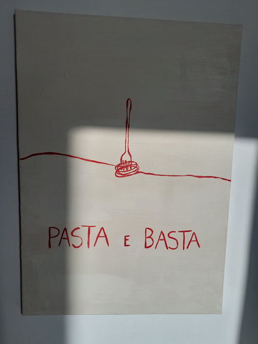 "PASTA E BASTA" |50X70|